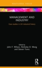 Image for Management and industry  : case studies in UK industrial history