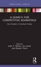 Image for A search for competitive advantage  : case studies in industrial history