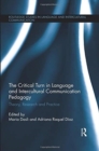 Image for The critical turn in language and intercultural communication pedagogy  : theory, research and practice