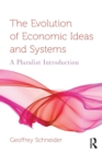 Image for The evolution of economic ideas and systems  : a pluralist introduction