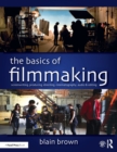 Image for The basics of filmmaking  : screenwriting, producing, directing, cinematography, audio &amp; editing