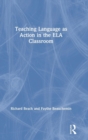Image for Teaching Language as Action in the ELA Classroom