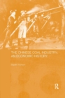 Image for The Chinese coal industry  : an economic history