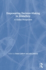 Image for Empowering decision-making in midwifery  : a global perspective