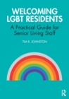 Image for Welcoming LGBT Residents : A Practical Guide for Senior Living Staff