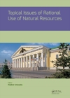 Image for Topical Issues of Rational Use of Natural Resources : Proceedings of the International Forum-Contest of Young Researchers, April 18-20, 2018, St. Petersburg, Russia