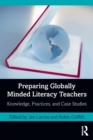 Image for Preparing globally minded literacy teachers  : knowledge, practices, and case studies
