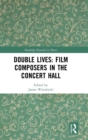 Image for Double Lives: Film Composers in the Concert Hall