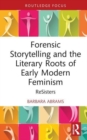Image for Forensic Storytelling and the Literary Roots of Early Modern Feminism