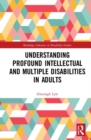 Image for Understanding Profound Intellectual and Multiple Disabilities in Adults