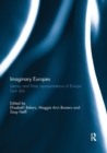 Image for Imaginary Europes  : literary and filmic representations of Europe from afar