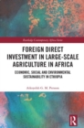 Image for Foreign direct investment in large-scale agriculture in Africa  : economic, social and environmental sustainability in Ethiopia