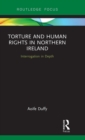 Image for Torture and human rights in Northern Ireland  : interrogation in depth