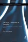 Image for The social construction of rationality  : policy debates and the power of good reasons