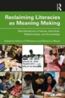 Image for Reclaiming literacies as meaning making  : manifestations of values, identities, relationships, and knowledge