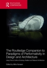 Image for The Routledge Companion to paradigms of performativity in design and architecture  : using time to craft an enduring, resilient and relevant architecture