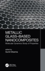 Image for Metallic glass-based nanocomposites  : molecular dynamics study of properties