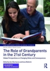 Image for The role of grandparents in the 21st century  : global perspectives on changing roles and consequences