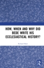 Image for How, When and Why did Bede Write his Ecclesiastical History?