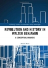 Image for Revolution and history in Walter Benjamin  : a conceptual analysis