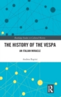 Image for The history of the Vespa  : an Italian miracle