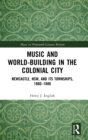 Image for Music and World-Building in the Colonial City