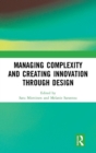 Image for Managing Complexity and Creating Innovation through Design