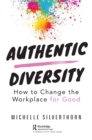 Image for Authentic diversity  : how to change the workplace for good