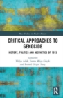 Image for Critical approaches to genocide  : history, politics and aesthetics of 1915