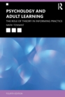 Image for Psychology &amp; adult learning  : the role of theory in informing practice