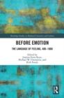 Image for Before emotion  : the language of feeling, 400-1800