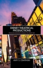 Image for Disney Theatrical Productions  : producing Broadway musicals the Disney way