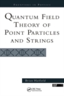 Image for Quantum Field Theory Of Point Particles And Strings