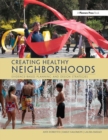 Image for Creating Healthy Neighborhoods : Evidence-Based Planning and Design Strategies