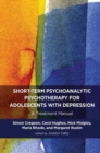 Image for Short-term psychoanalytic psychotherapy for adolescents with depression  : a treatment manual