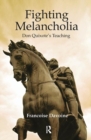 Image for Fighting Melancholia : Don Quixote&#39;s Teaching