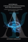 Image for Mindbrain, Psychoanalytic Institutions, and Psychoanalysts : A New Metapsychology Consistent with Neuroscience