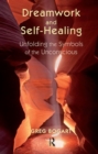 Image for Dreamwork and Self-Healing : Unfolding the Symbols of the Unconscious