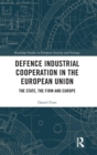 Image for Defence industrial cooperation in the European Union  : the state, the firm and Europe
