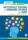 Image for Successfully teaching and managing children with ADHD  : a resource for sencos and teachers