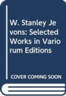 Image for W. Stanley Jevons  : selected works in variorum editions