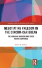 Image for Negotiating freedom in the circum-Caribbean  : the Jamaican Maroons and Creek Nation compared
