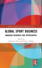Image for Global sport business  : managing resources and opportunities