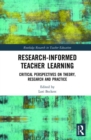 Image for Research-informed teacher learning  : critical perspectives on theory, research and practice