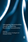 Image for Interrogating Intersectionalities, Gendering Mobilities, Racializing Transnationalism
