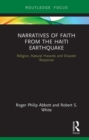 Image for Narratives of Faith from the Haiti Earthquake : Religion, Natural Hazards and Disaster Response