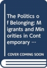Image for The politics of belonging  : migrants and minorities in contemporary Europe
