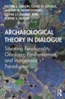 Image for Archaeological theory in dialogue  : situating relationality, ontology, posthumanism, and indigenous paradigms