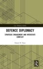 Image for Defence diplomacy  : strategic engagement and interstate conflict
