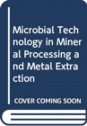 Image for Microbial technology in mineral processing and metal extraction